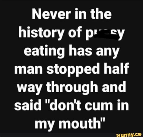 dont cum in mouth|I Said Dont Cum In My Mouth .